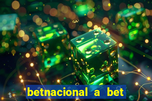 betnacional a bet dos brasileiros